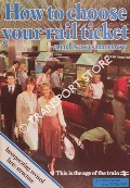 How to choose your rail ticket and save money [1983] by British Railways